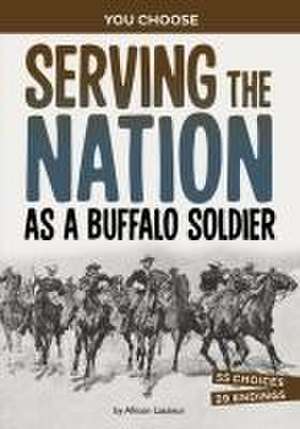 Serving the Nation as a Buffalo Soldier de Allison Lassieur