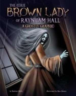 The Eerie Brown Lady of Raynham Hall de Andrew Wolfe