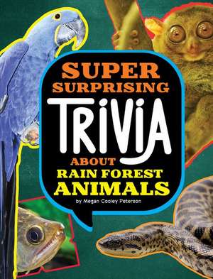 Super Surprising Trivia about Rain Forest Animals de Megan Cooley Peterson