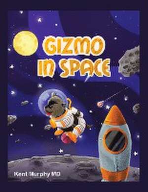 Gizmo in Space de Kent Murphy MD