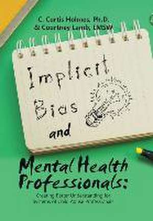 Implicit Bias and Mental Health Professionals de C. Curtis Holmes Ph. D.