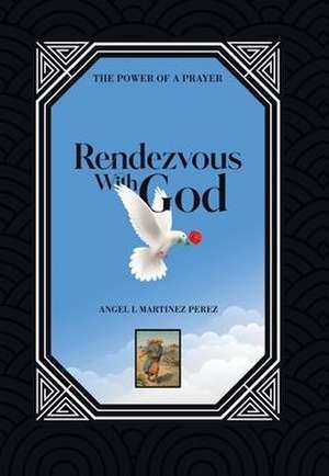 Rendezvous with God de Angel L Martinez Perez