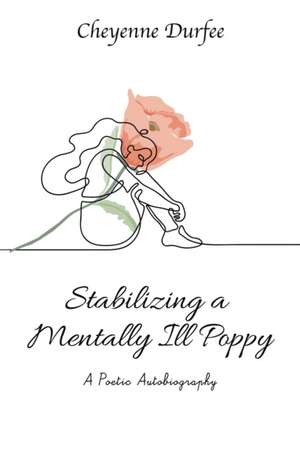 Stabilizing a Mentally Ill Poppy de Cheyenne Durfee