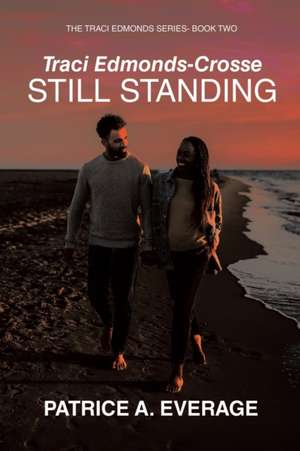 Traci Edmonds-Crosse - Still Standing de Patrice A. Everage