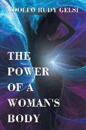 The Power of a Woman's Body de Adolfo Rudy Gelsi