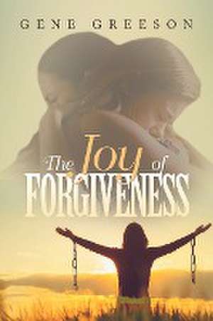 The Joy of Forgiveness de Gene Greeson