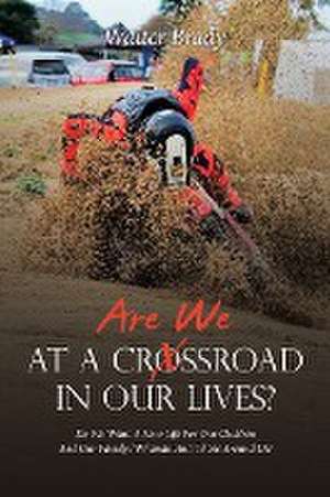 Are We At A Crossroad In Our Lives? de Walter Brady