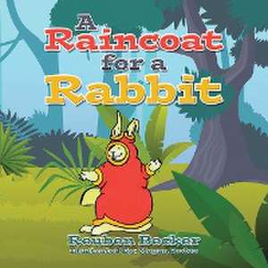 A Raincoat for a Rabbit de Reuben Becker