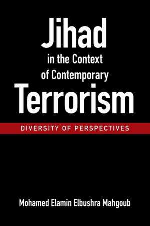 Jihad in the Context of Contemporary Terrorism de Mohamed Elamin Elbushra Mahgoub