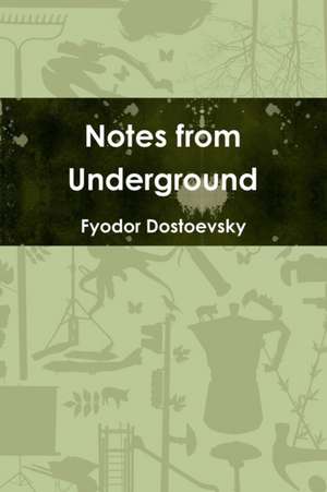 Notes from Underground de Fyodor Dostoevsky