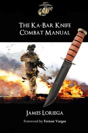 THE KA-BAR KNIFE COMBAT MANUAL de James Loriega