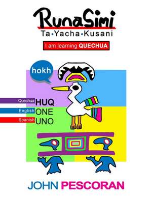 Runasimi Ta Yacha Kusani - I Am Learning Quechua de John Pescoran