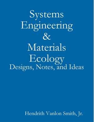 Systems Engineering & Materials Ecology de Jr. Hendrith Vanlon Smith