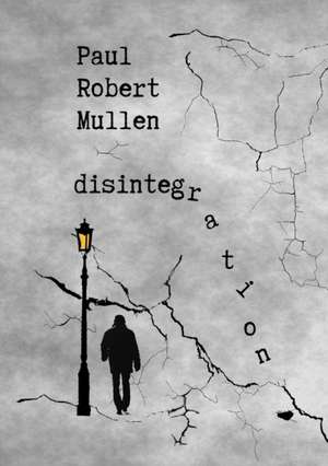 disintegration de Paul Robert Mullen