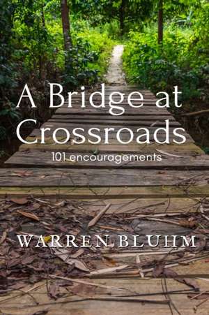 A Bridge at Crossroads de Warren Bluhm