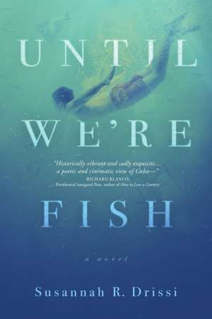 Until We're Fish de Susannah R. Drissi