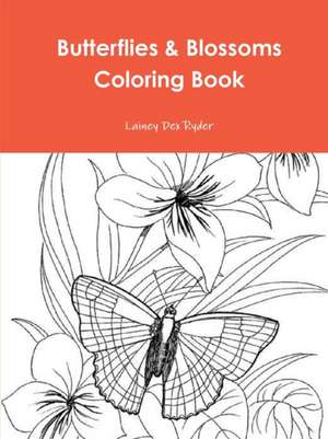 Butterflies & Blossoms Coloring Book de Lainey Dex Ryder