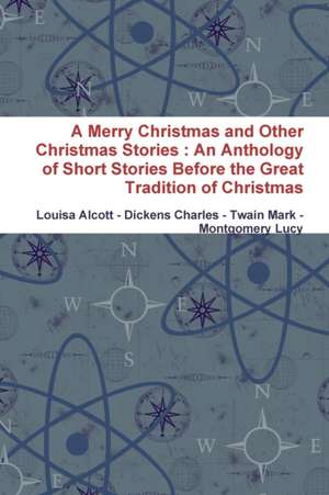 A Merry Christmas and Other Christmas Stories de Louisa Alcott