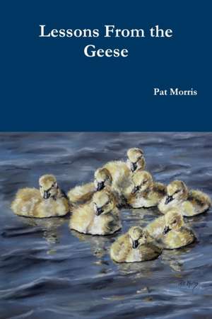 Lessons From the Geese de Pat Morris