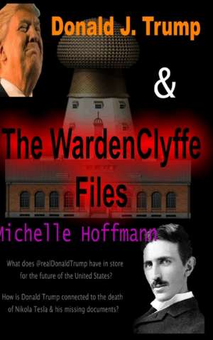 Donald J Trump & The WardenClyffe Files de Michelle Hoffmann