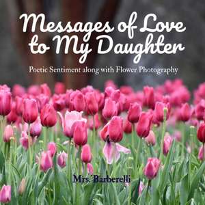 Messages of Love to My Daughter de Barberelli