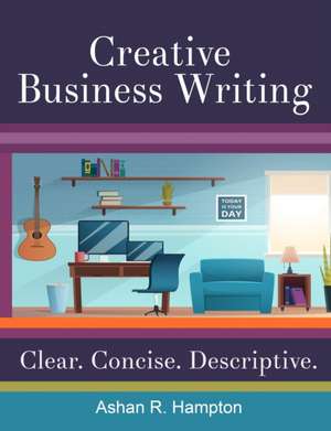 Creative Business Writing de Ashan R. Hampton