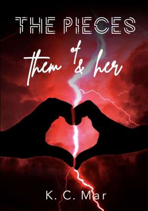 The Pieces of Them & Her de K. C. Mar