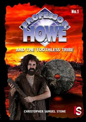 Professor Howe and the Toothless Tribe de Chris Stone