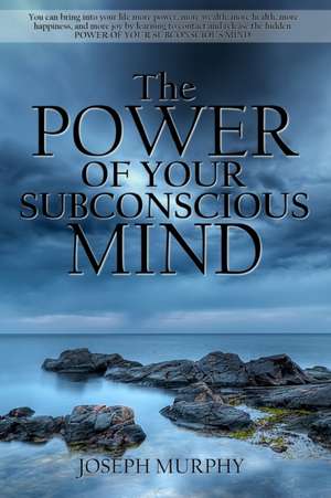 The Power of Your Subconscious Mind de Joseph Murphy