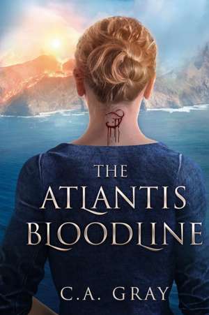 The Atlantis Bloodline de C. A. Gray