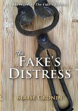 The Fake's Distress de Blaise Cronin