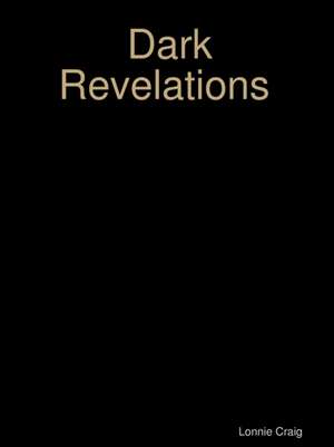 Dark Revelations de Lonnie Craig