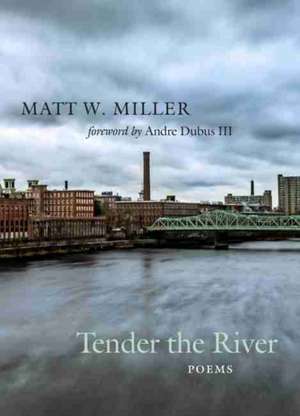 Tender the River de Matt W Miller