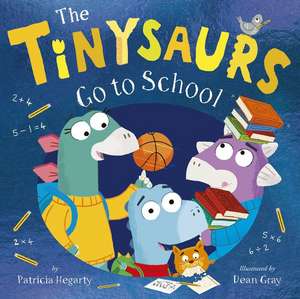 The Tinysaurs Go to School de Patricia Hegarty