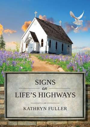 Signs on Life's Highways de Kathryn Fuller