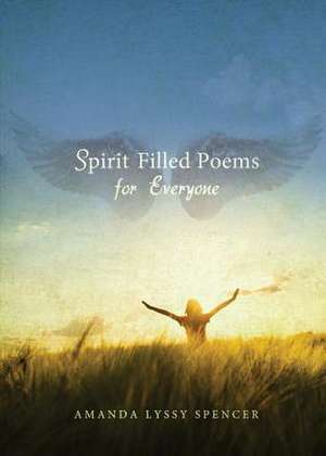 Spirit Filled Poems for Everyone de Amanda Lyssy Spencer