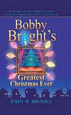 Bobby Bright\'s Greatest Christmas Ever de John R. Brooks