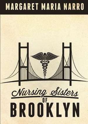 Nursing Sisters of Brooklyn de Margaret Maria Narro