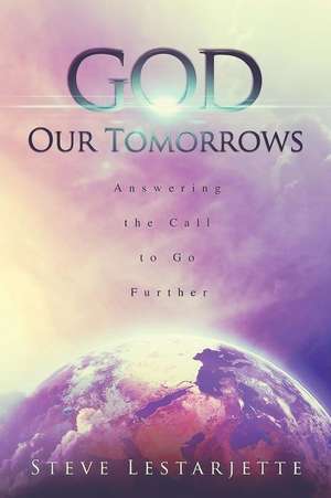 God, Our Tomorrows de Steve Lestarjette