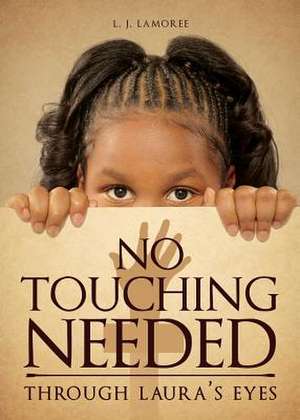 No Touching Needed de L. J. Lamoree