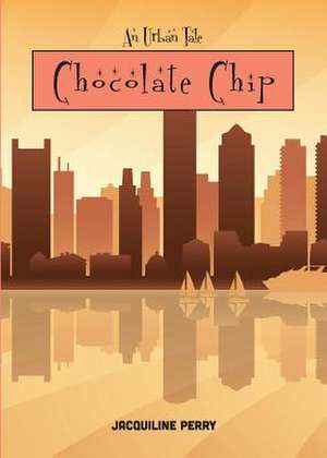 Chocolate Chip de Jacquiline Perry