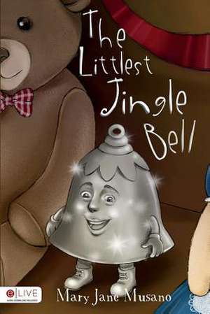 The Littlest Jingle Bell de Mary Jane Musano