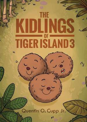 The Kidlings of Tiger Island 3 de Jr. Quentin O. Cupp