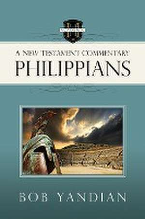 Philippians: A New Testament Commentary de Bob Yandian