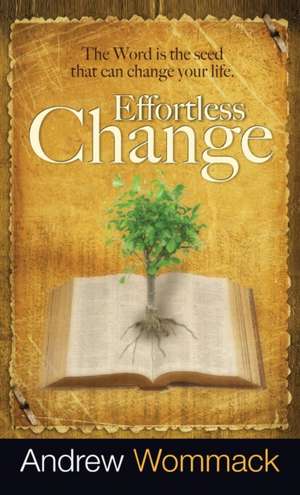 Effortless Change de Andrew Wommack