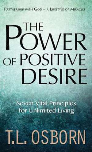 The Power of Positive Desire de T. L. Osborn