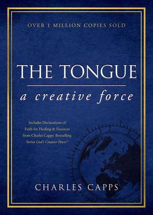 The Tongue: A Creative Force Gift Edition de Charles Capps