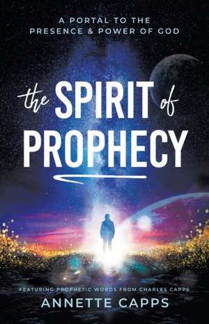 The Spirit of Prophecy de Annette Capps