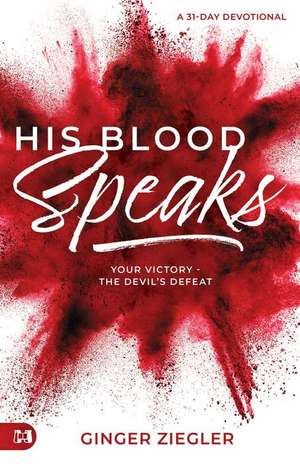 His Blood Speaks de Ginger Ziegler