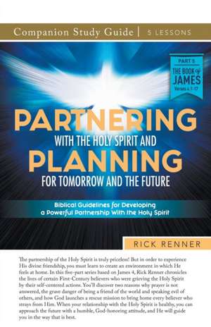 Partnering With the Holy Spirit and Planning For Tomorrow and the Future Study Guide de Rick Renner